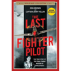 The Last Fighter Pilot: The True Story of the Final Combat Mission of World War II - Paperback