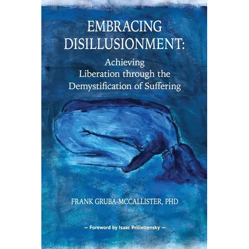 Embracing Disillusionment: Achieving Liberation Through the Demystification of Suffering - Paperback
