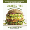 The Diabetes-Free Cookbook & Exercise Guide: 80 Utterly Delicious Recipes & 12 Easy Exercises to Keep Your Blood Sugar Low - Hardcover