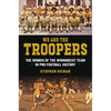 We Are the Troopers: The Women of the Winningest Team in Pro Football History - Hardcover