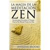 La Magia de la Meditación Zen: Secretos para Encontrar el Tiempo Para la Paz Mental Todos los Días - Paperback