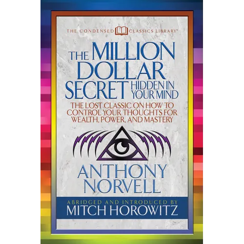 The Million Dollar Secret Hidden in Your Mind (Condensed Classics): The Lost Classic on How to Control Your Oughts for Wealth, Power, and Mastery - Paperback