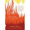 How to Set a Fire and Why - Paperback