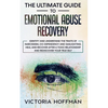 The Ultimate Guide to Emotional Abuse Recovery: Identify and understand the traits of narcissism, co-dependency and gaslighting. Heal and recover afte - Paperback