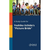 A Study Guide for Yoshiko Uchida's "Picture Bride" - Paperback