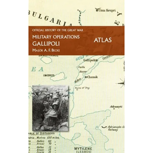 Gallipoli Official History of the Great War Other Theatres: Atlas - Hardcover