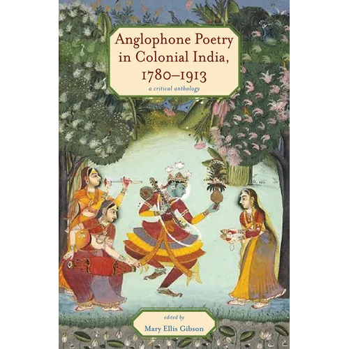 Anglophone Poetry in Colonial India, 1780-1913: A Critical Anthology - Paperback