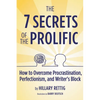 The 7 Secrets of the Prolific: How to Overcome Procrastination, Perfectionism, and Writer's Block - Paperback
