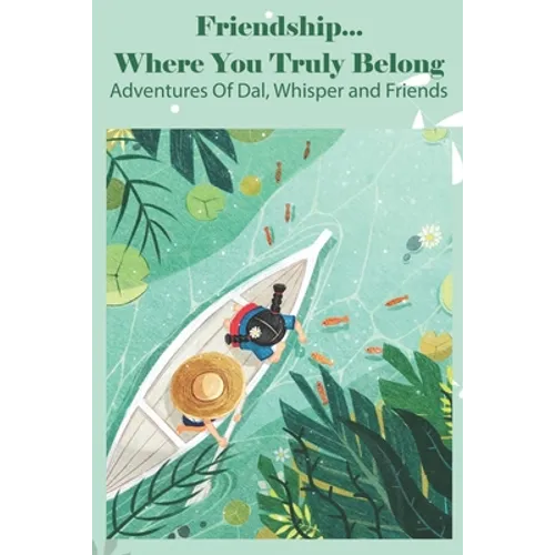 Friendship... Where You Truly Belong Adventures Of Dal, Whisper And Friends: Choose Your Own Adventure Books For Kids Age 5-8 - Paperback