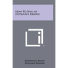 How To Win At Duplicate Bridge - Hardcover