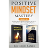 Positive Mindset Mastery 2 Books in 1: Develop a Positive Mindset and Attract the Life of Your Dreams + How to Stop Being Negative, Angry, and Mean - Paperback