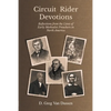 Circuit Rider Devotions: Reflections from the Lives of Early Methodist Preachers in North America - Paperback