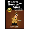 Spanish Novels: Muerte en Buenos Aires (Spanish Novels for Beginners - A1) - Paperback