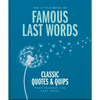 The Little Book of Famous Last Words: Classic Quotes and Quips That Deserve the Last Word - Hardcover