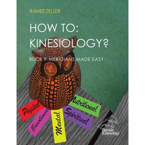 How to: Kinesiology? Book 9 Meridians Made Easy: Book 9 Meridians Made Easy - Paperback