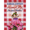 Humor Me, I'm Your Mother: Finding the Funny in Motherhood - Paperback