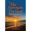 The Surrogate Decision: One Woman, One Family, and Their Hope for a Miracle - Paperback