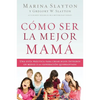 The C��mo ser la mejor mam��: Una gu��a pr��ctica para criar hijos ��ntegros en - Paperback