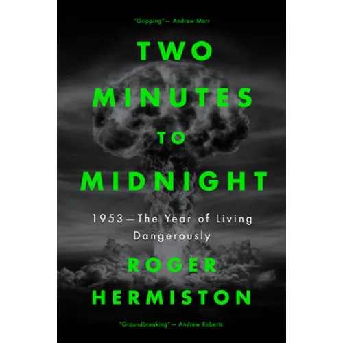 Two Minutes to Midnight: 1953 - The Year of Living Dangerously - Hardcover