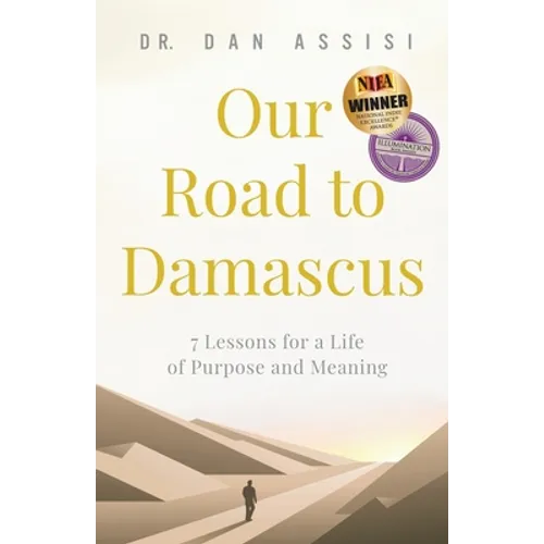 Our Road to Damascus: 7 Lessons for a Life of Purpose and Meaning - Paperback