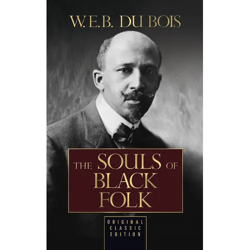 The Souls of Black Folk: Original Classic Edition - Hardcover