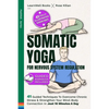 Somatic Yoga For Nervous System Regulation: 41 Guided Techniques To Overcome Chronic Stress & Strengthen Your Mind-Body Connection In Just 10 Minutes - Paperback