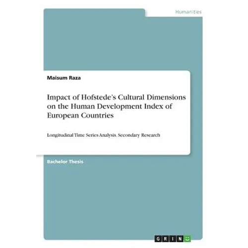 Impact of Hofstede's Cultural Dimensions on the Human Development Index of European Countries: Longitudinal Time Series Analysis. Secondary Research - Paperback
