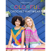 Colorful Crochet Knitwear: Crochet Sweaters and More with Mosaic, Intarsia and Tapestry Crochet Patterns - Paperback