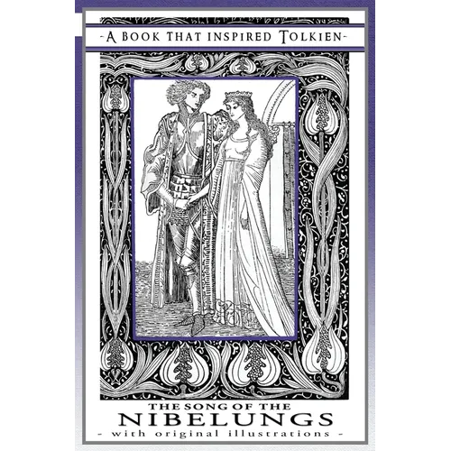 The Song of the Nibelungs - A Book That Inspired Tolkien: With Original Illustrations - Paperback