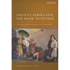 Ancient Persia and the Book of Esther: Achaemenid Court Culture in the Hebrew Bible - Hardcover