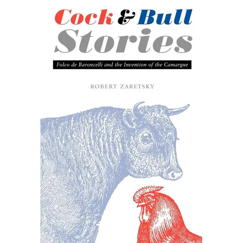Cock and Bull Stories: Folco de Baroncelli and the Invention of the Camargue - Paperback