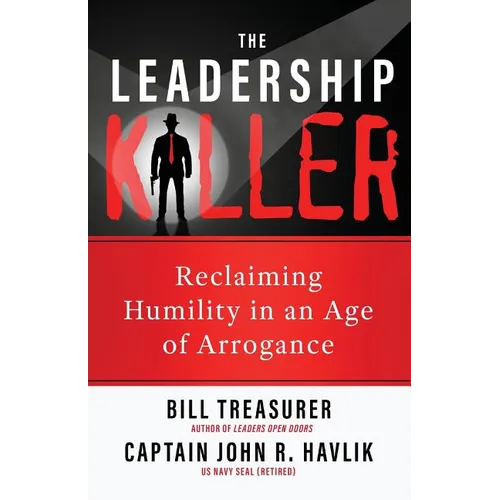 The Leadership Killer: Reclaiming Humility in an Age of Arrogance - Paperback