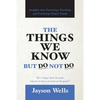 The Things We Know But Do Not Do: Insights into Parenting, Teaching and Coaching Today's Youth - Paperback
