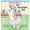 Babe the Ballerina Dog - Hardcover