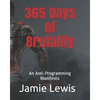 365 Days of Brutality: An Anti-Programming Manifesto - Paperback