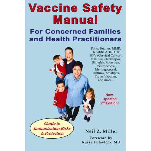 Vaccine Safety Manual for Concerned Families and Health Practitioners, 2nd Edition: Guide to Immunization Risks and Protection - Paperback