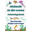 Animals in the ocean: Animals in the ocean colouring book for adults - Paperback