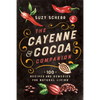 The Cayenne & Cocoa Companion: 100 Recipes and Remedies for Natural Living - Paperback