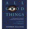 All Good Things: A Treasury of Images to Uplift the Spirits and Reawaken Wonder - Paperback