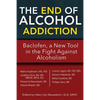 The End of Alcohol Addiction: Baclofen, a New Tool in the Fight Against Alcoholism - Paperback