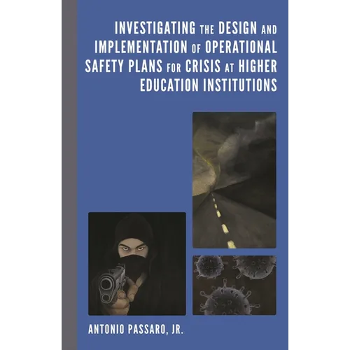 Investigating the Design and Implementation of Operational Safety Plans for Crisis at Higher Education Institutions - Hardcover