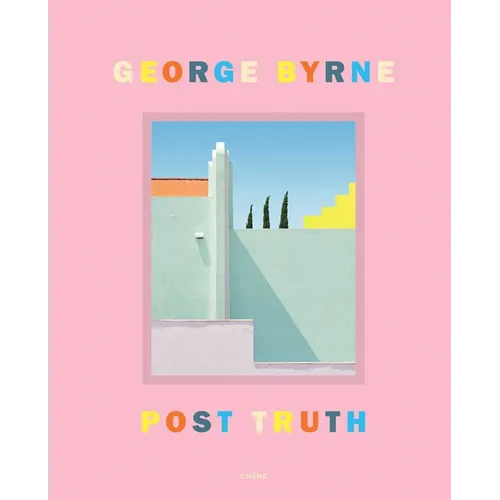 Post Truth: A Love Letter to Los Angeles Through the Lens of a Pastel Postmodernism - Hardcover