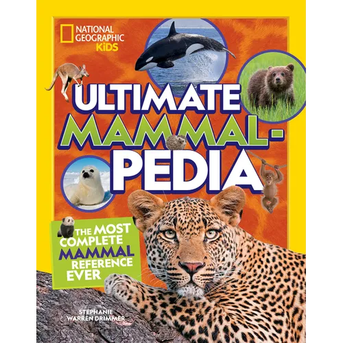National Geographic Kids Ultimate Mammalpedia: The Most Complete Mammal Reference Ever - Hardcover