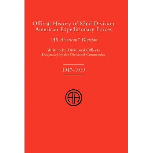 OFFICIAL HISTORY OF THE 82nd (American) DIVISION ALLIED EXPEDITIONARY FORCES - Hardcover