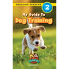 My Guide to Dog Training: Speak to Your Pet (Engaging Readers, Level 2) - Hardcover