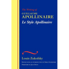 Le Style Apollinaire: The Writing of Guillaume Apollinaire - Paperback