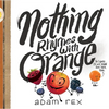 Nothing Rhymes with Orange: (Cute Children's Books, Preschool Rhyming Books, Children's Humor Books, Books about Friendship) - Hardcover