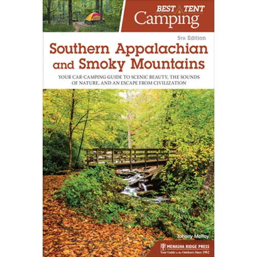 Best Tent Camping: Southern Appalachian and Smoky Mountains: Your Car-Camping Guide to Scenic Beauty, the Sounds of Nature, and an Escape from Civiliz - Paperback