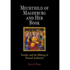 Mechthild of Magdeburg and Her Book: Gender and the Making of Textual Authority - Hardcover