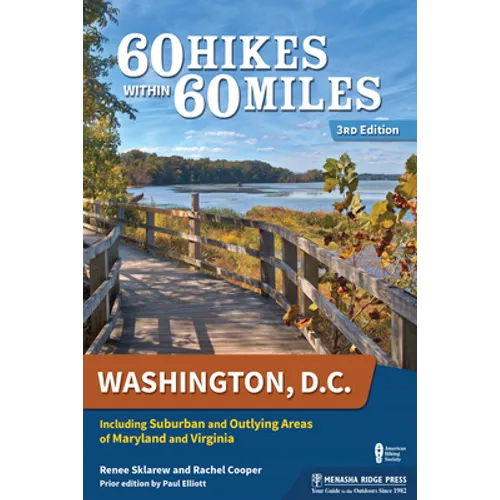 60 Hikes Within 60 Miles: Washington, D.C.: Including Suburban and Outlying Areas of Maryland and Virginia - Hardcover